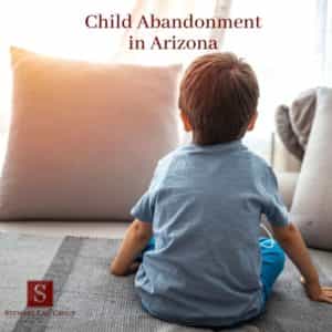 Child Abandonment in AZ